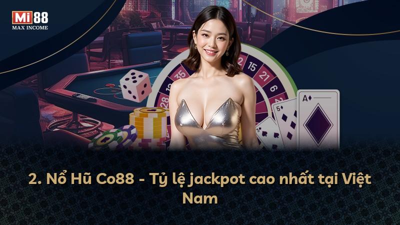 2. Nổ Hũ Co88 - Tỷ lệ jackpot cao nhất tại Việt Nam