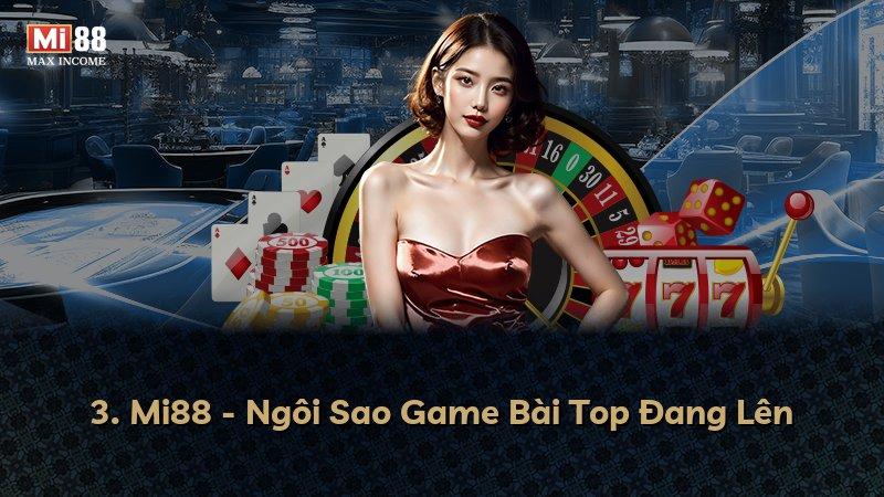 3. Mi88 - Ngôi Sao Game Bài Top Đang Lên