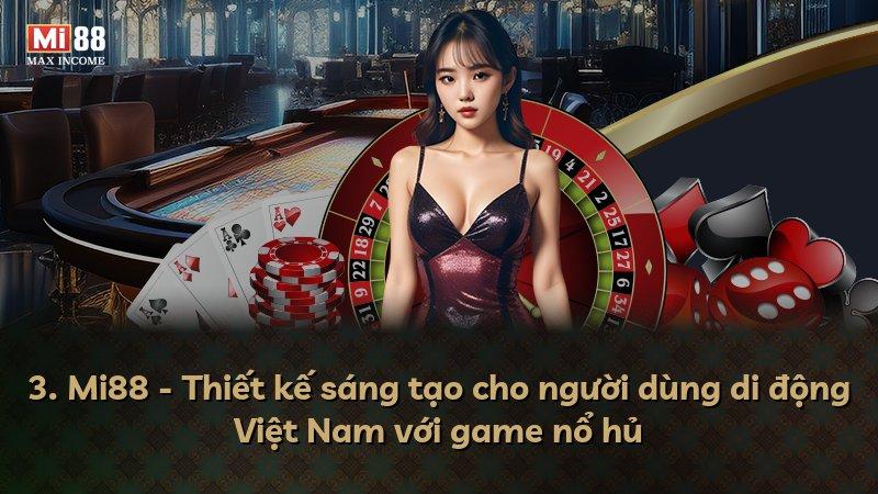 3. Mi88 - Thiết kế sáng tạo cho người dùng di động Việt Nam với game nổ hủ