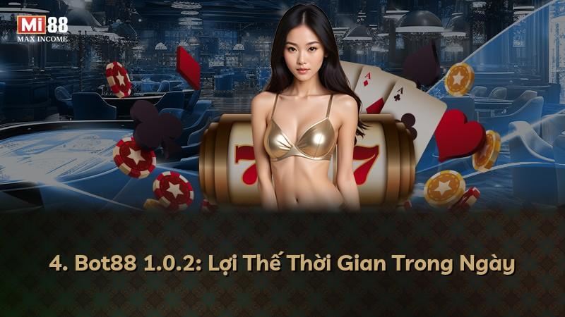 4. Bot88 1.0.2: Lợi Thế Thời Gian Trong Ngày