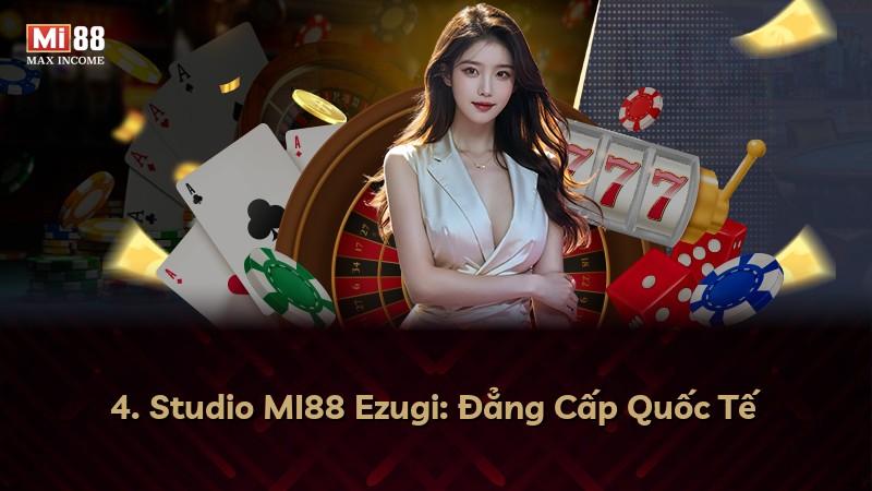 4. Studio MI88 Ezugi: Đẳng Cấp Quốc Tế