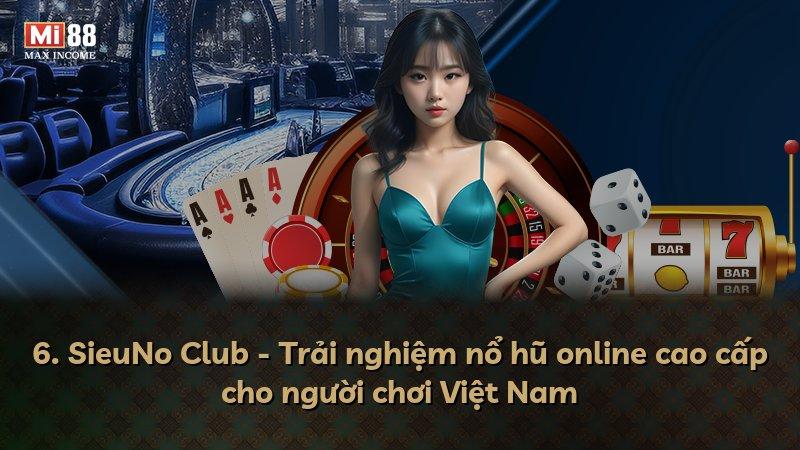 6. SieuNo Club - Trải nghiệm nổ hũ online cao cấp cho người chơi Việt Nam