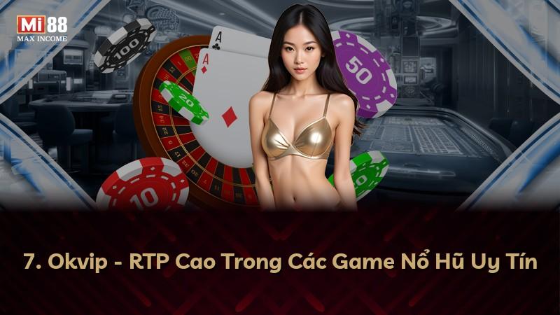 7. Okvip - RTP Cao Trong Các Game Nổ Hũ Uy Tín