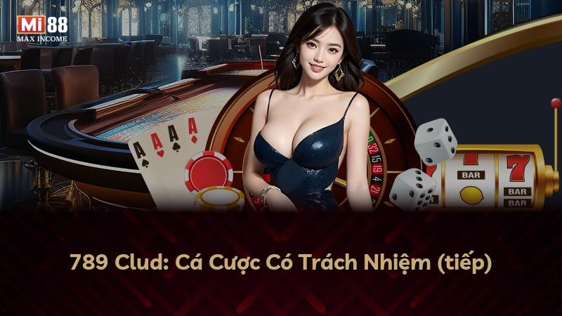 789 Clud: Cá Cược Có Trách Nhiệm (tiếp)