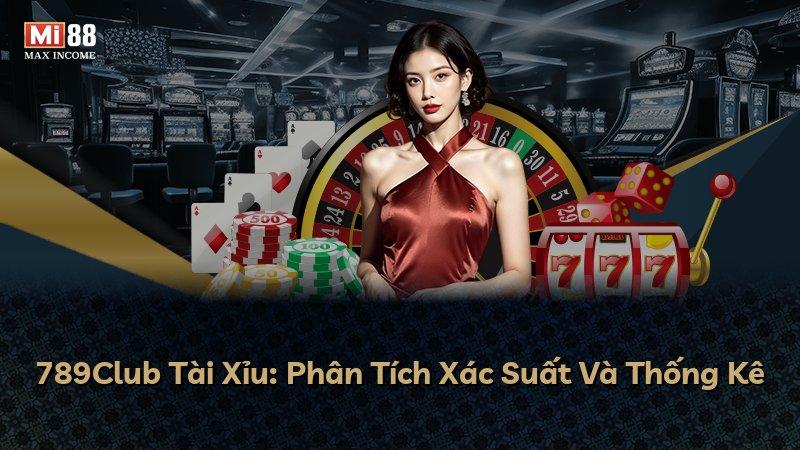 789Club Tài Xỉu: Phân Tích Xác Suất Và Thống Kê