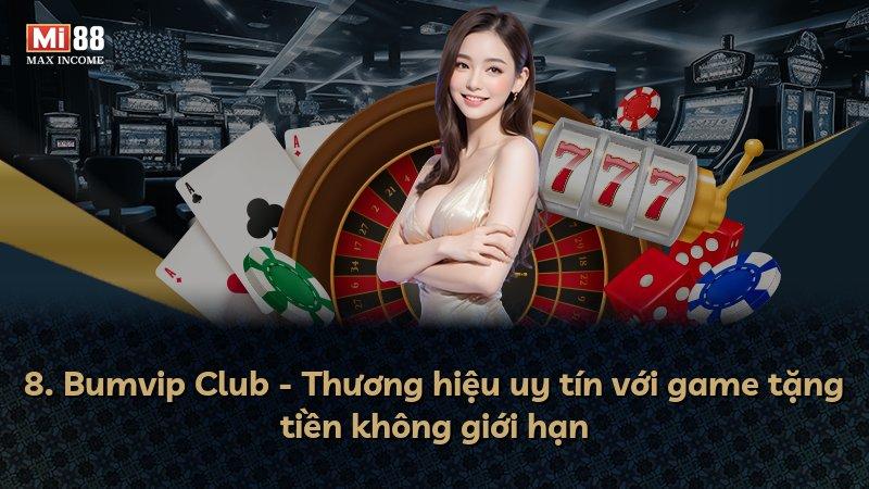 8. Bumvip Club - Thương hiệu uy tín với game tặng tiền không giới hạn