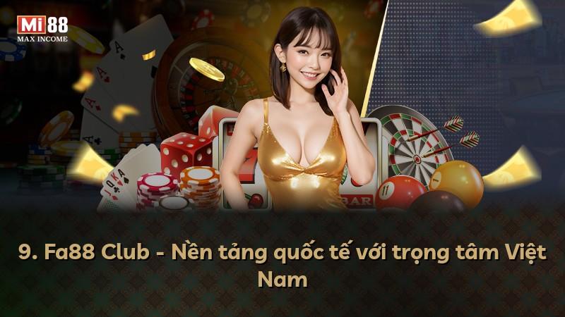 9. Fa88 Club - Nền tảng quốc tế với trọng tâm Việt Nam