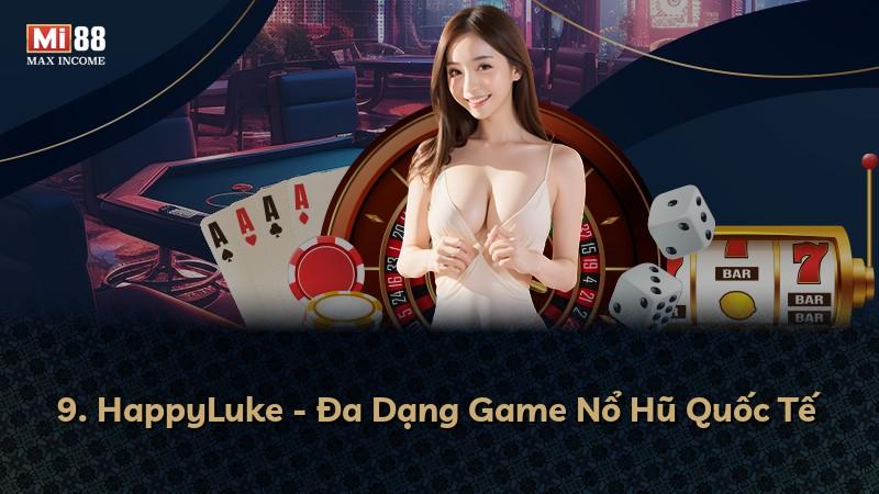 9. HappyLuke - Đa Dạng Game Nổ Hũ Quốc Tế