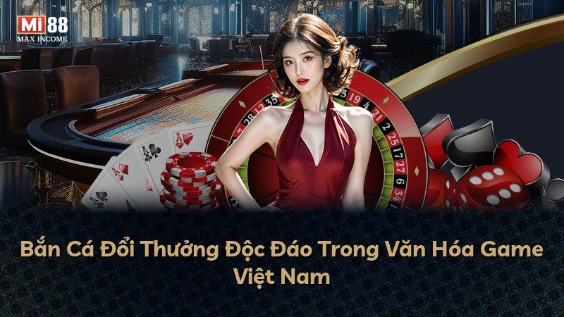 Bắn Cá Đổi Thưởng Độc Đáo Trong Văn Hóa Game Việt Nam