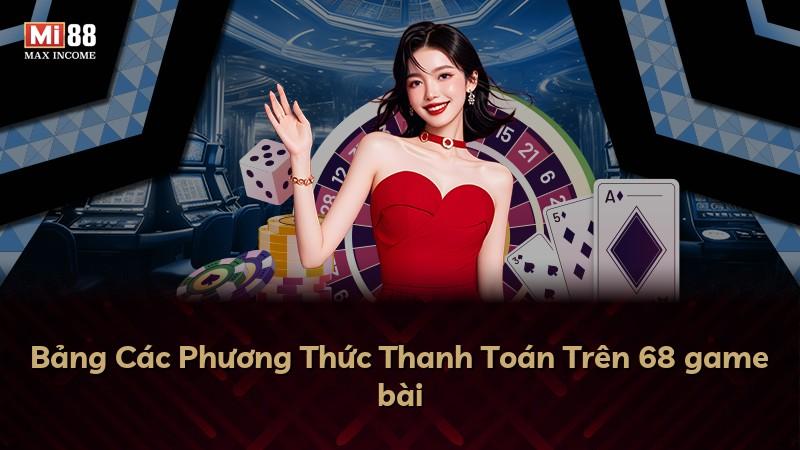 Bảng Các Phương Thức Thanh Toán Trên 68 game bài