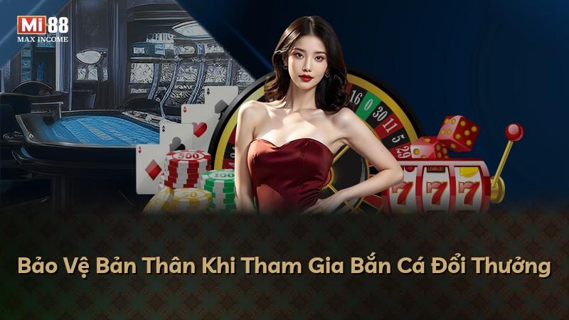 Bảo Vệ Bản Thân Khi Tham Gia Bắn Cá Đổi Thưởng