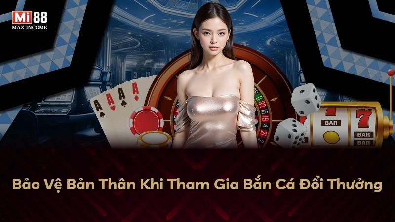 Bảo Vệ Bản Thân Khi Tham Gia Bắn Cá Đổi Thưởng
