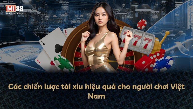 Các chiến lược tài xỉu hiệu quả cho người chơi Việt Nam