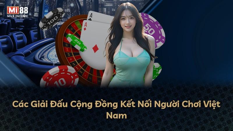 Các Giải Đấu Cộng Đồng Kết Nối Người Chơi Việt Nam
