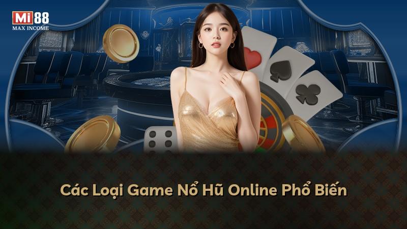 Các Loại Game Nổ Hũ Online Phổ Biến