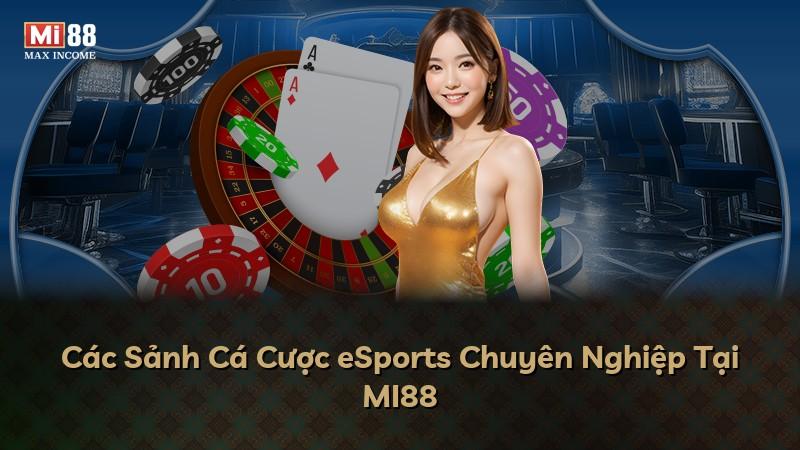 Các Sảnh Cá Cược eSports Chuyên Nghiệp Tại MI88