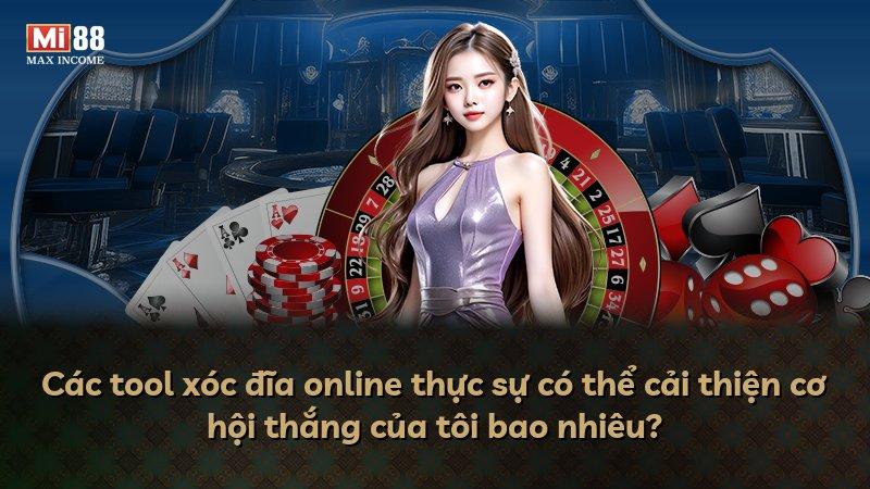 Các tool xóc đĩa online thực sự có thể cải thiện cơ hội thắng của tôi bao nhiêu?