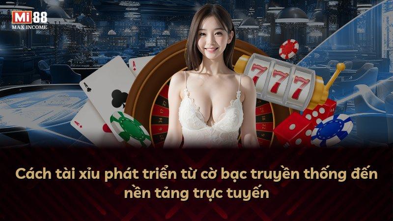 Cách tài xỉu phát triển từ cờ bạc truyền thống đến nền tảng trực tuyến