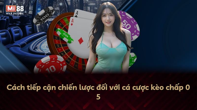 Cách tiếp cận chiến lược đối với cá cược kèo chấp 0 5