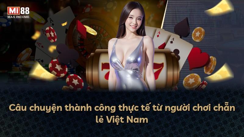 Câu chuyện thành công thực tế từ người chơi chẵn lẻ Việt Nam