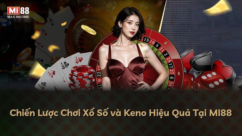 Chiến Lược Chơi Xổ Số và Keno Hiệu Quả Tại MI88