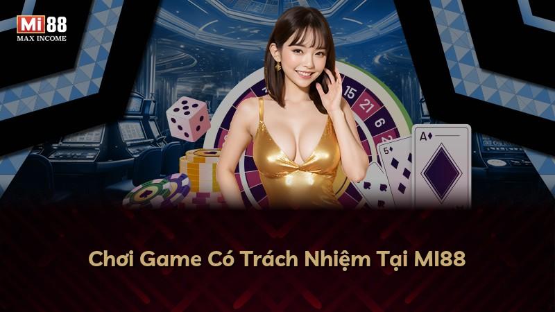 Chơi Game Có Trách Nhiệm Tại MI88