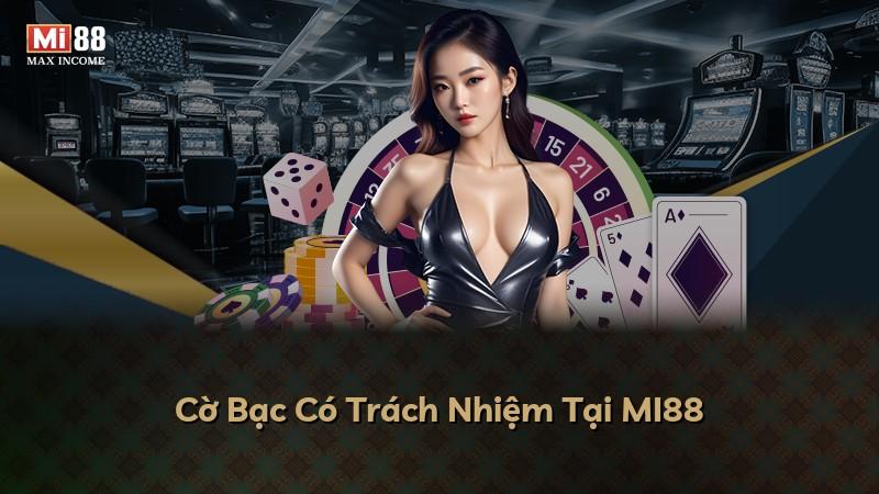 Cờ Bạc Có Trách Nhiệm Tại MI88