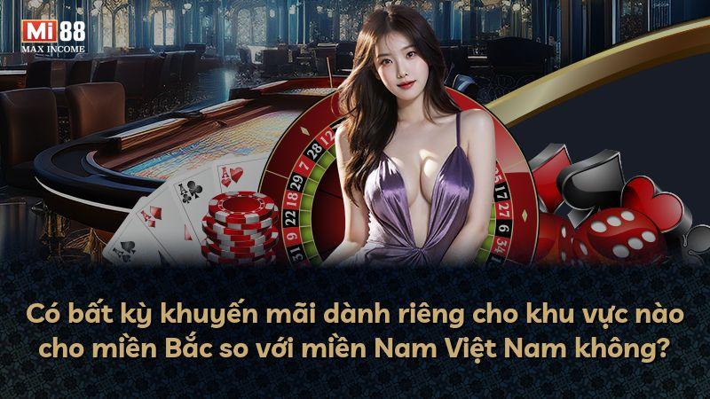 Có bất kỳ khuyến mãi dành riêng cho khu vực nào cho miền Bắc so với miền Nam Việt Nam không?