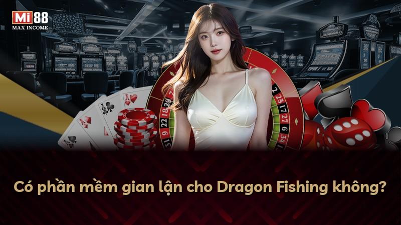 Có phần mềm gian lận cho Dragon Fishing không?