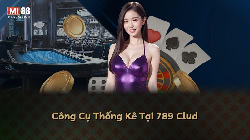 Công Cụ Thống Kê Tại 789 Clud