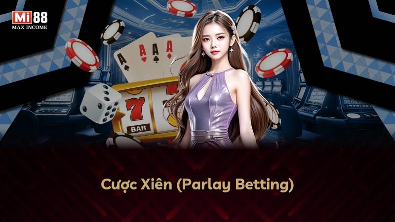 Cược Xiên (Parlay Betting)