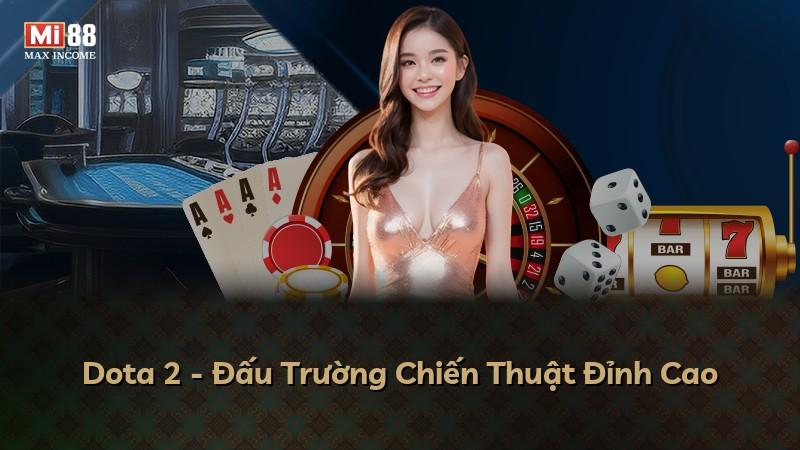 Dota 2 - Đấu Trường Chiến Thuật Đỉnh Cao