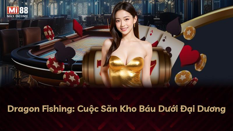Dragon Fishing: Cuộc Săn Kho Báu Dưới Đại Dương