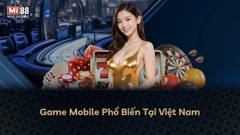 Game Mobile Phổ Biến Tại Việt Nam