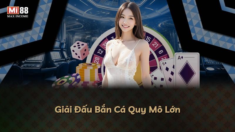 Giải Đấu Bắn Cá Quy Mô Lớn