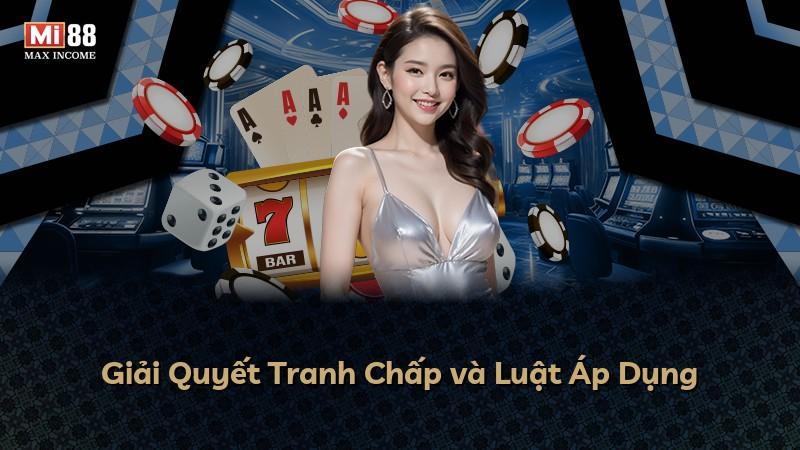Giải Quyết Tranh Chấp và Luật Áp Dụng