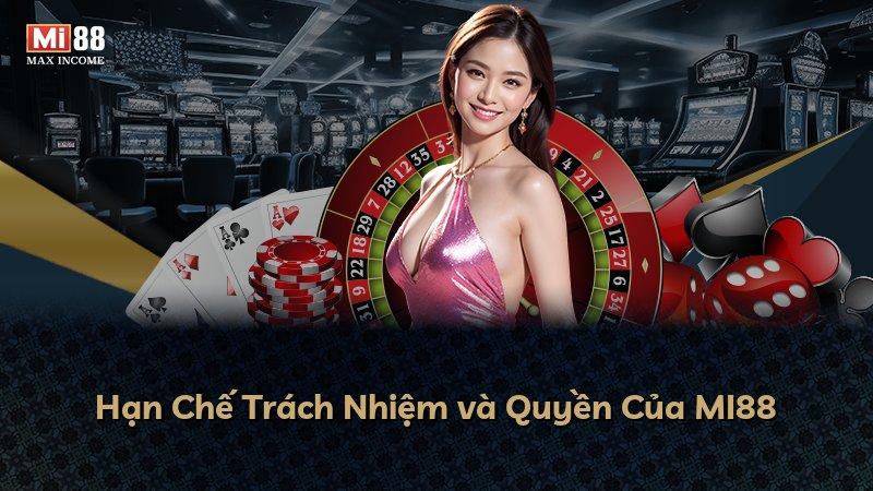 Hạn Chế Trách Nhiệm và Quyền Của MI88