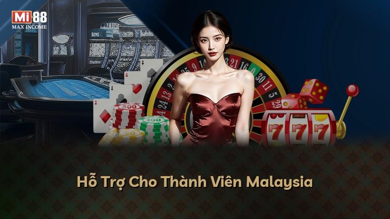 Hỗ Trợ Cho Thành Viên Malaysia