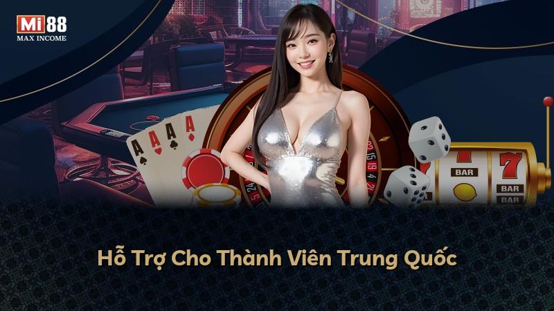 Hỗ Trợ Cho Thành Viên Trung Quốc