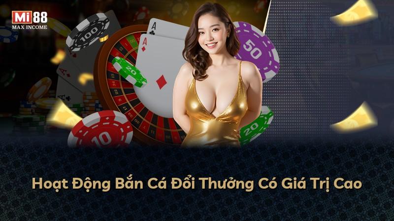 Hoạt Động Bắn Cá Đổi Thưởng Có Giá Trị Cao