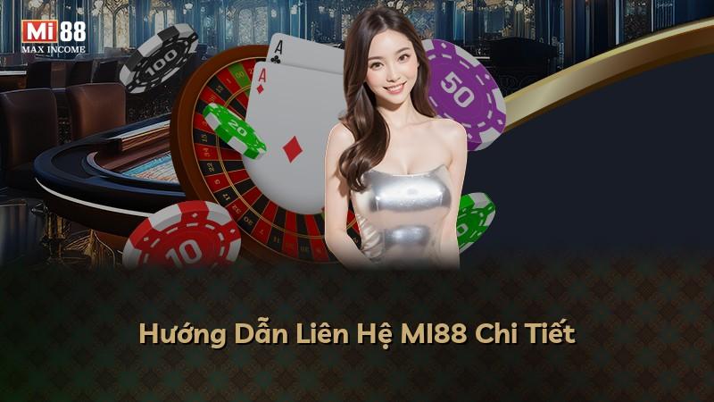 Hướng Dẫn Liên Hệ MI88 Chi Tiết