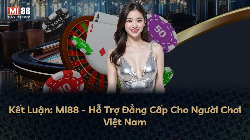 Kết Luận: MI88 - Hỗ Trợ Đẳng Cấp Cho Người Chơi Việt Nam