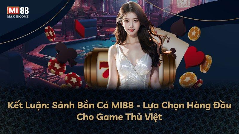 Kết Luận: Sảnh Bắn Cá MI88 - Lựa Chọn Hàng Đầu Cho Game Thủ Việt