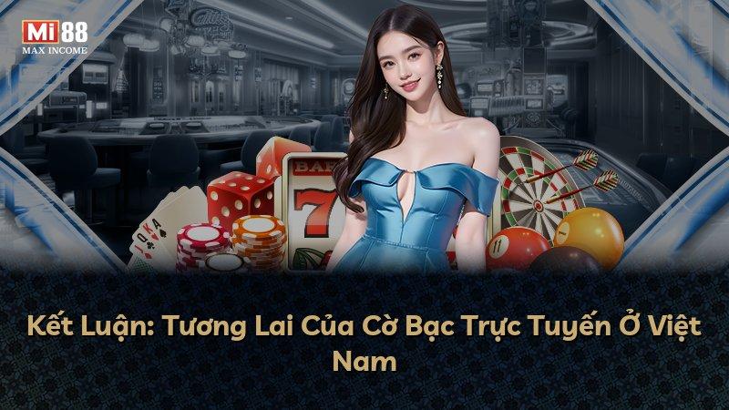 Kết Luận: Tương Lai Của Cờ Bạc Trực Tuyến Ở Việt Nam