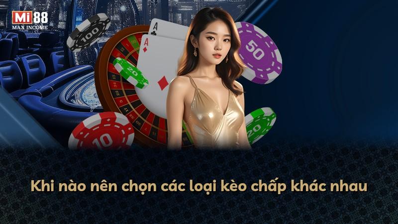 Khi nào nên chọn các loại kèo chấp khác nhau
