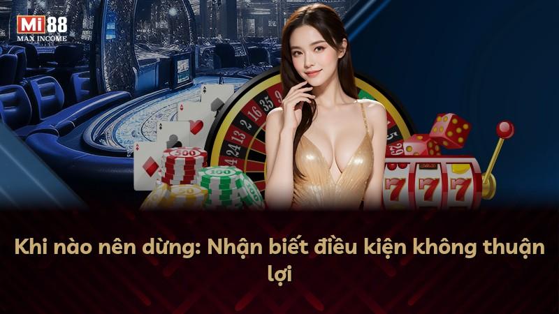 Khi nào nên dừng: Nhận biết điều kiện không thuận lợi
