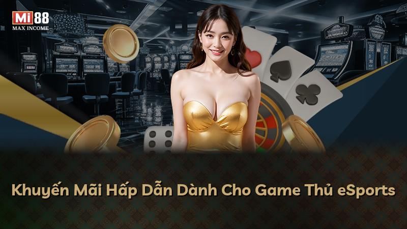 Khuyến Mãi Hấp Dẫn Dành Cho Game Thủ eSports