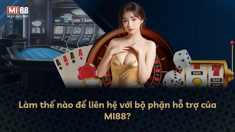 Làm thế nào để liên hệ với bộ phận hỗ trợ của MI88?