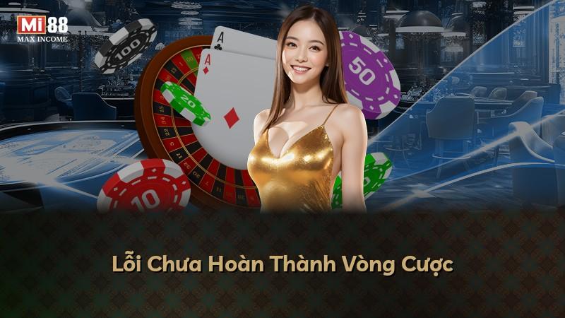 Lỗi Chưa Hoàn Thành Vòng Cược