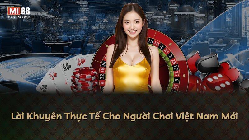 Lời Khuyên Thực Tế Cho Người Chơi Việt Nam Mới